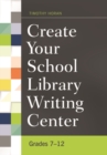 Create Your School Library Writing Center : Grades 7–12 - Book