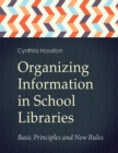 Organizing Information in School Libraries : Basic Principles and New Rules - eBook