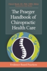 The Praeger Handbook of Chiropractic Health Care : Evidence-Based Practices - eBook