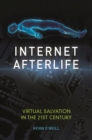 Internet Afterlife : Virtual Salvation in the 21st Century - eBook