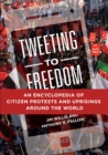 Tweeting to Freedom : An Encyclopedia of Citizen Protests and Uprisings around the World - eBook