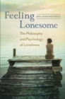 Feeling Lonesome : The Philosophy and Psychology of Loneliness - Book