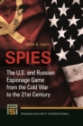Spies : The U.S. and Russian Espionage Game from the Cold War to the 21st Century - eBook