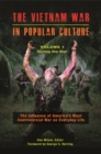 The Vietnam War in Popular Culture : The Influence of America's Most Controversial War on Everyday Life [2 volumes] - eBook