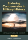 Enduring Controversies in Military History : Critical Analyses and Context [2 volumes] - eBook