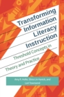 Transforming Information Literacy Instruction : Threshold Concepts in Theory and Practice - eBook