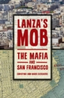 Lanza's Mob : The Mafia and San Francisco - eBook