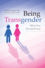 Being Transgender : What You Should Know - eBook