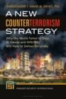A New Counterterrorism Strategy : Why the World Failed to Stop Al Qaeda and ISIS/ISIL, and How to Defeat Terrorists - eBook