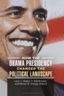 How the Obama Presidency Changed the Political Landscape - eBook