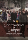 Controversies on Campus : Debating the Issues Confronting American Universities in the 21st Century - eBook