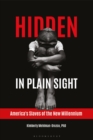 Hidden in Plain Sight : America's Slaves of the New Millennium - Book