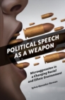 Political Speech as a Weapon : Microaggression in a Changing Racial and Ethnic Environment - eBook