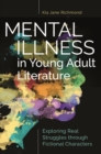 Mental Illness in Young Adult Literature : Exploring Real Struggles through Fictional Characters - eBook