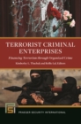 Terrorist Criminal Enterprises : Financing Terrorism through Organized Crime - eBook