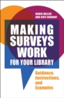 Making Surveys Work for Your Library : Guidance, Instructions, and Examples - eBook