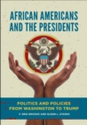 African Americans and the Presidents : Politics and Policies from Washington to Trump - Book