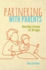 Partnering with Parents : Boosting Literacy for All Ages - Book