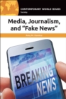 Media, Journalism, and "Fake News" : A Reference Handbook - Book