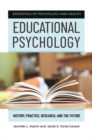 Educational Psychology : History, Practice, Research, and the Future - Book