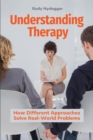 Understanding Therapy : How Different Approaches Solve Real-World Problems - eBook