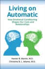 Living on Automatic : How Emotional Conditioning Shapes Our Lives and Relationships - Book