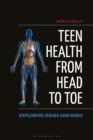 Teen Health from Head to Toe : Exploring Issues and Risks - eBook