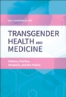 Transgender Health and Medicine : History, Practice, Research, and the Future - eBook