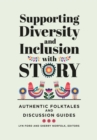 Supporting Diversity and Inclusion with Story : Authentic Folktales and Discussion Guides - eBook
