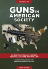 Guns in American Society : An Encyclopedia of History, Politics, Culture, and the Law [3 volumes] - eBook