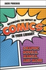 Maximizing the Impact of Comics in Your Library : Graphic Novels, Manga, and More - Book