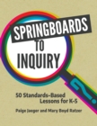 Springboards to Inquiry : 50 Standards-Based Lessons for K-5 - eBook