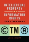Intellectual Property and Information Rights for Librarians - Book