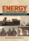 Energy in American History : A Political, Social, and Environmental Encyclopedia [2 Volumes] - eBook