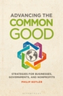 Advancing the Common Good : Strategies for Businesses, Governments, and Nonprofits - Book