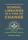 School Libraries in a Time of Change : How to Survive and Thrive - eBook