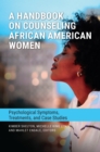 A Handbook on Counseling African American Women : Psychological Symptoms, Treatments, and Case Studies - Book