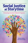 Social Justice at Storytime : Promoting Inclusive Children's Programs - eBook