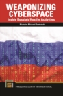 Weaponizing Cyberspace : Inside Russia's Hostile Activities - eBook