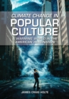 Climate Change in Popular Culture : A Warming World in the American Imagination - eBook