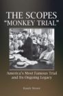 The Scopes "Monkey Trial" : America's Most Famous Trial and Its Ongoing Legacy - eBook