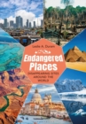 Endangered Places : Disappearing Sites around the World - Book