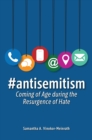 #antisemitism : Coming of Age during the Resurgence of Hate - eBook