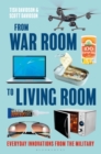 From War Room to Living Room : Everyday Innovations from the Military - Book