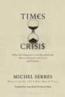 Times of Crisis : What the Financial Crisis Revealed and How to Reinvent our Lives and Future - Book