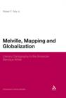 Melville, Mapping and Globalization : Literary Cartography in the American Baroque Writer - eBook