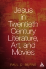 Jesus in Twentieth Century Literature, Art, and Movies - eBook