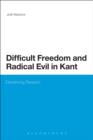Difficult Freedom and Radical Evil in Kant : Deceiving Reason - eBook