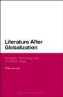 Literature After Globalization : Textuality, Technology and the Nation-State - eBook