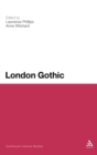 London Gothic : Place, Space and the Gothic Imagination - Book